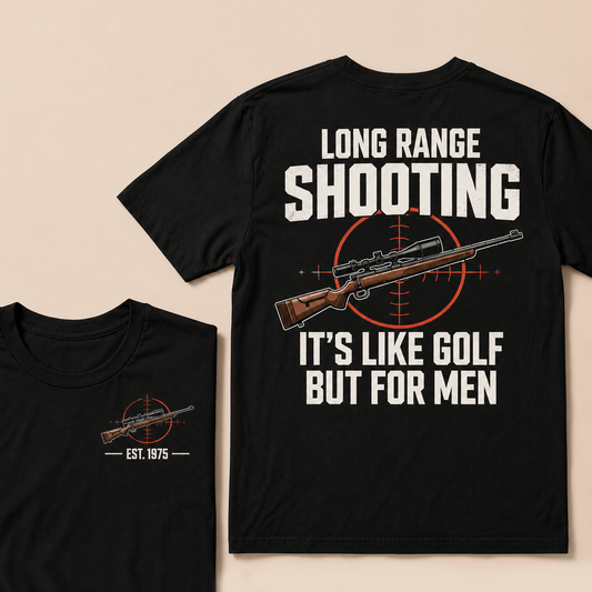 Long Range Shooting It's Like Golf But For Men Custom Year T-shirt