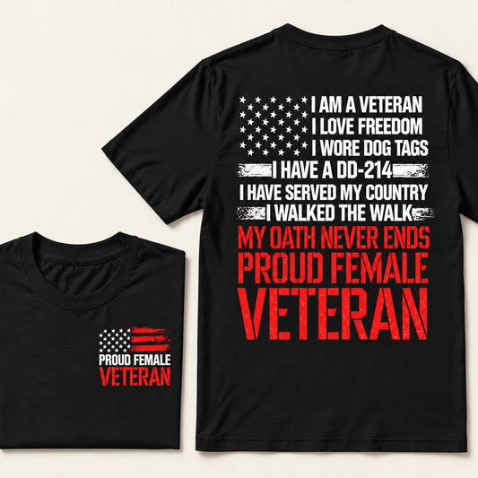 I Am A Veteran I Love Freedom I Wore Dog Tags I Have A Dd-214 I Have Served My Country I Walked The Walk My Oath Never Ends Proud Female Veteran Custom Year T-shirt