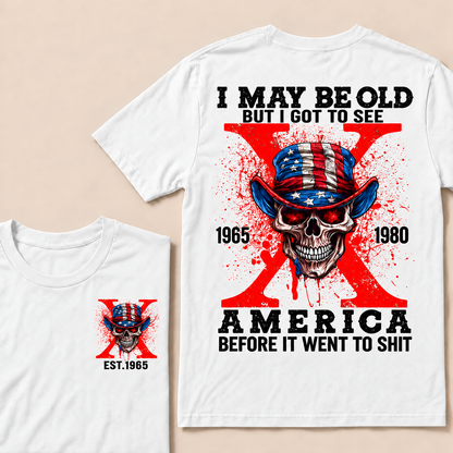 I May Be Old But I Got To See America Before It Went To Shit Custom Year T-shirt