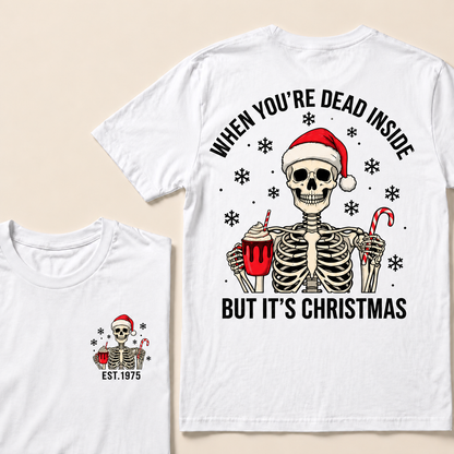 When You're Dead Inside But It's Christmas Custom Year T-shirt