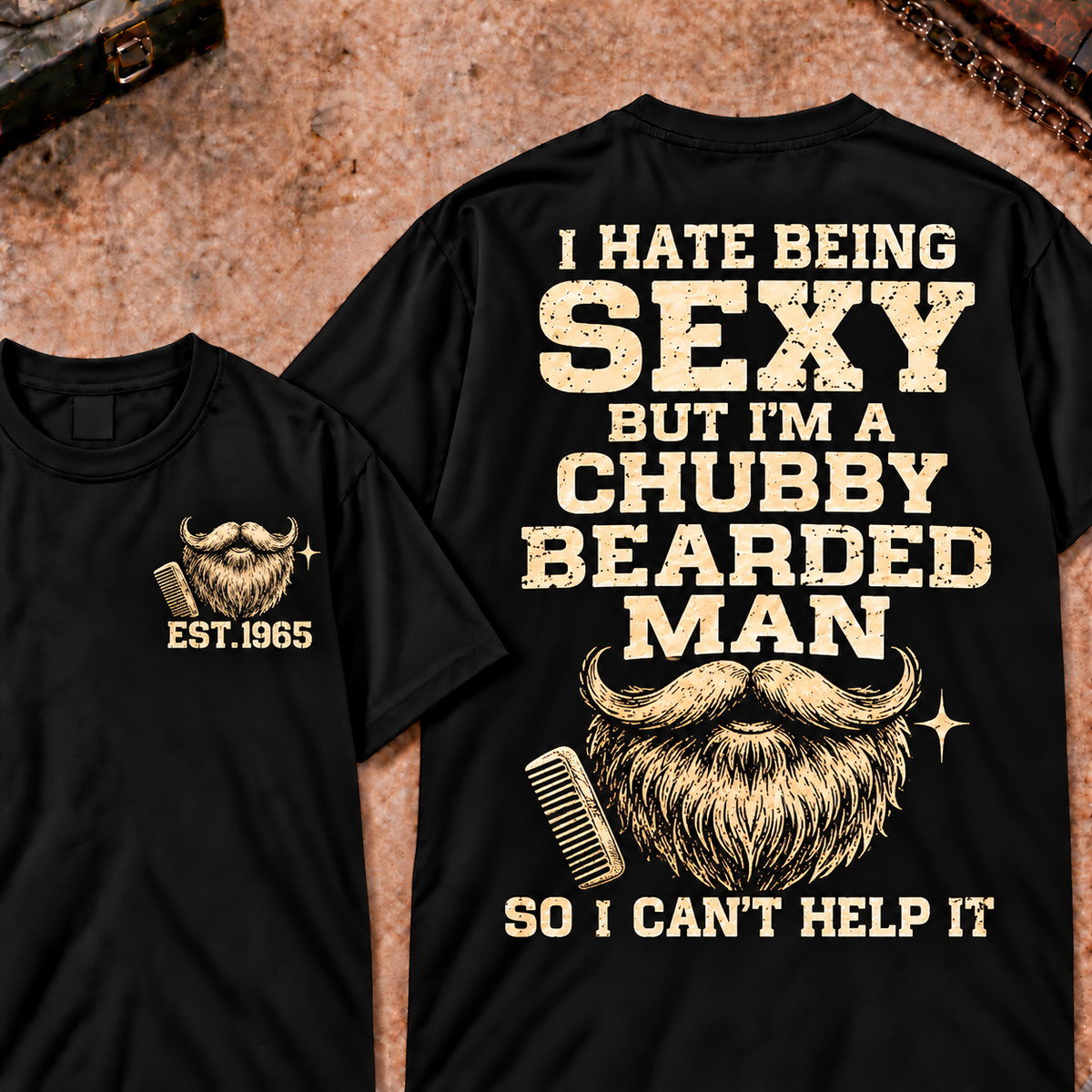 I Hate Being Sexy But I'm A Chubby Bearded Man So I Can't Help It Custom Year Funny T-Shirt
