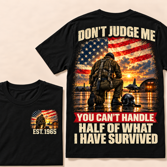 Don't Judge Me You Can't Handle Half Of What I Have Survived Air Force Series Custom Year Tops