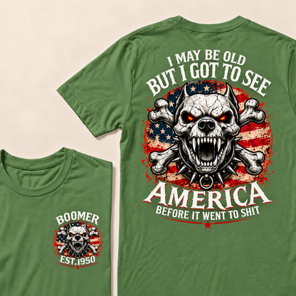 I May Be Old But I Got To See America Before It Went To Shit Custom Year T-shirt