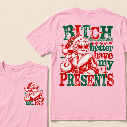 Bitch Better Have My Presents Custom Year T-shirt