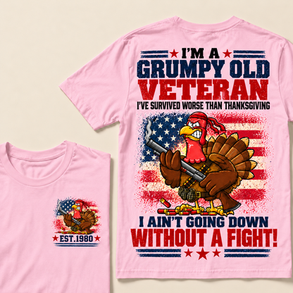 I'm A Grumpy Old Veteran I've Survived Worse Than Thanksgiving I Ain't Going Down Without A Fight! Custom Year T-shirt