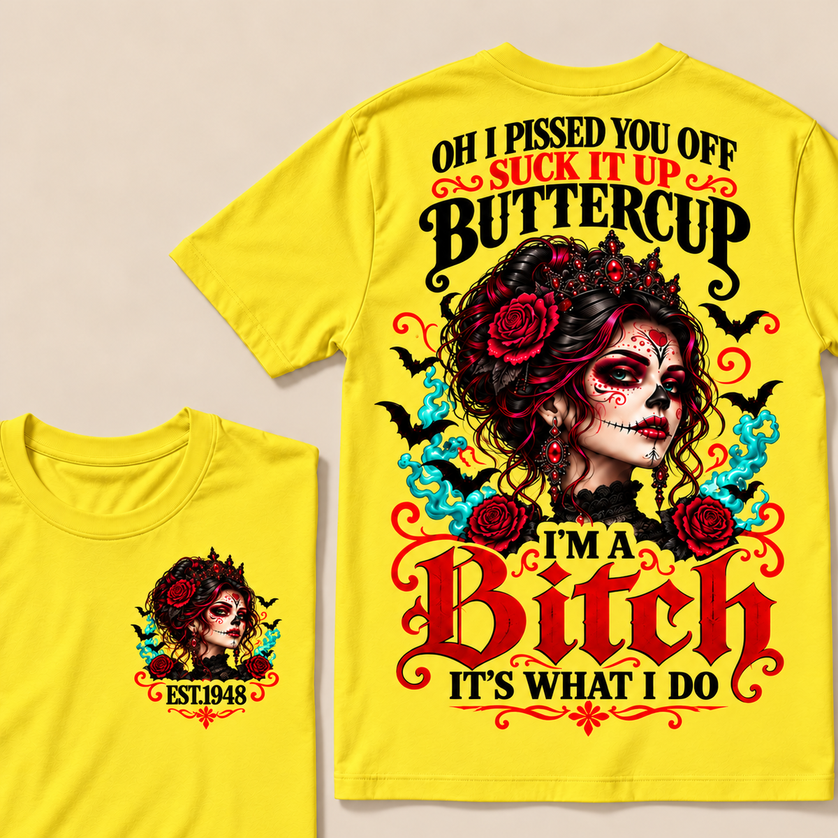 Oh I Pissed You Off Suck It Up Buttercup I'm A Bitch It's What I Do Custom Year Tops