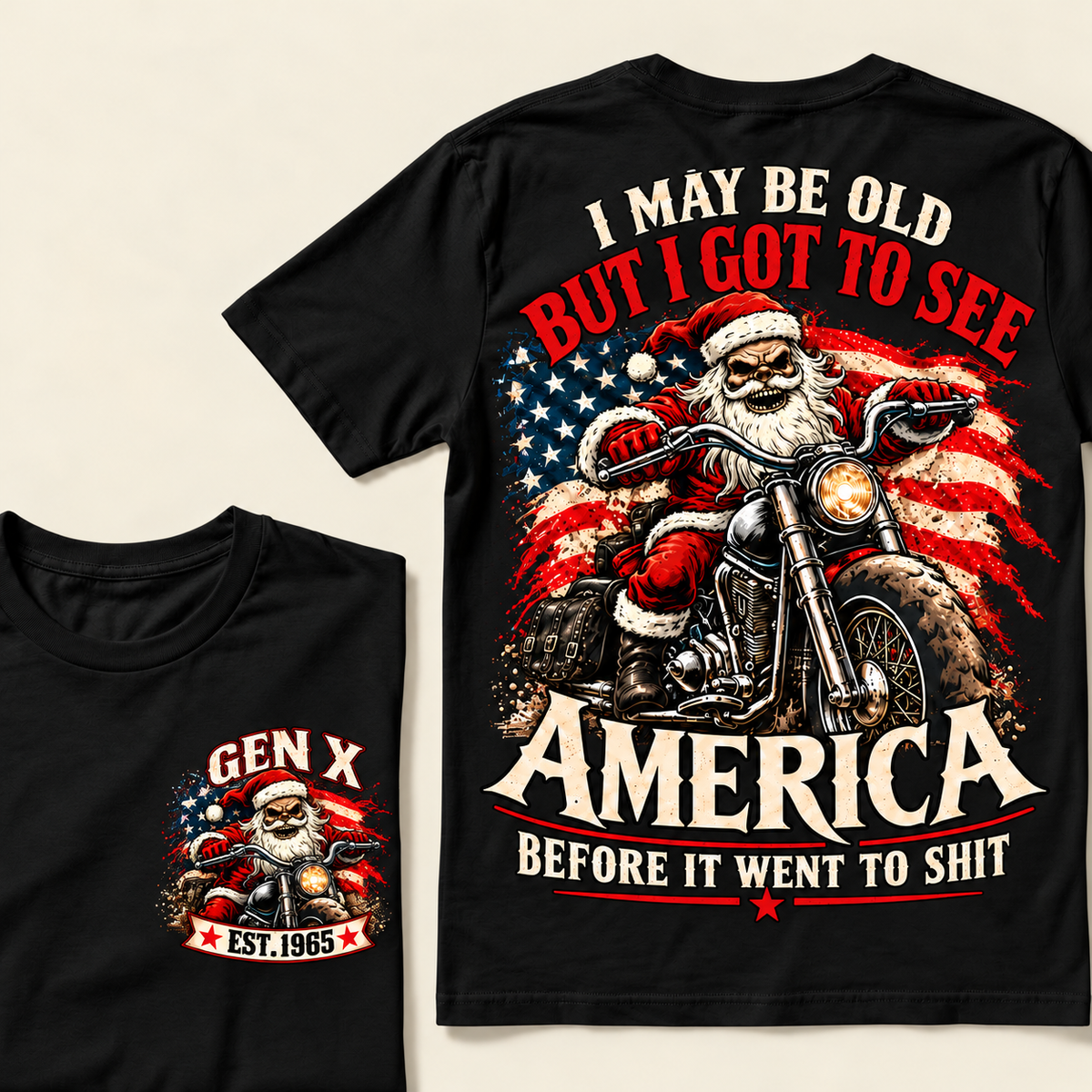 I May Be Old But I Got To See America Before It Went To Shit Custom Year T-shirt
