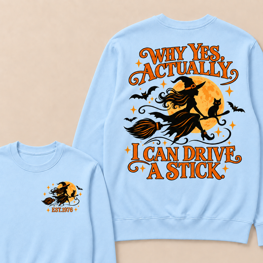 Why Yes, Actually. I Can Drive A Stick Custom Your Year Sweatshirt