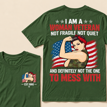 I Am A Woman Veteran Not Fragile Not Quiet And Definitely Not The One To Mess With Custom Year T-shirt