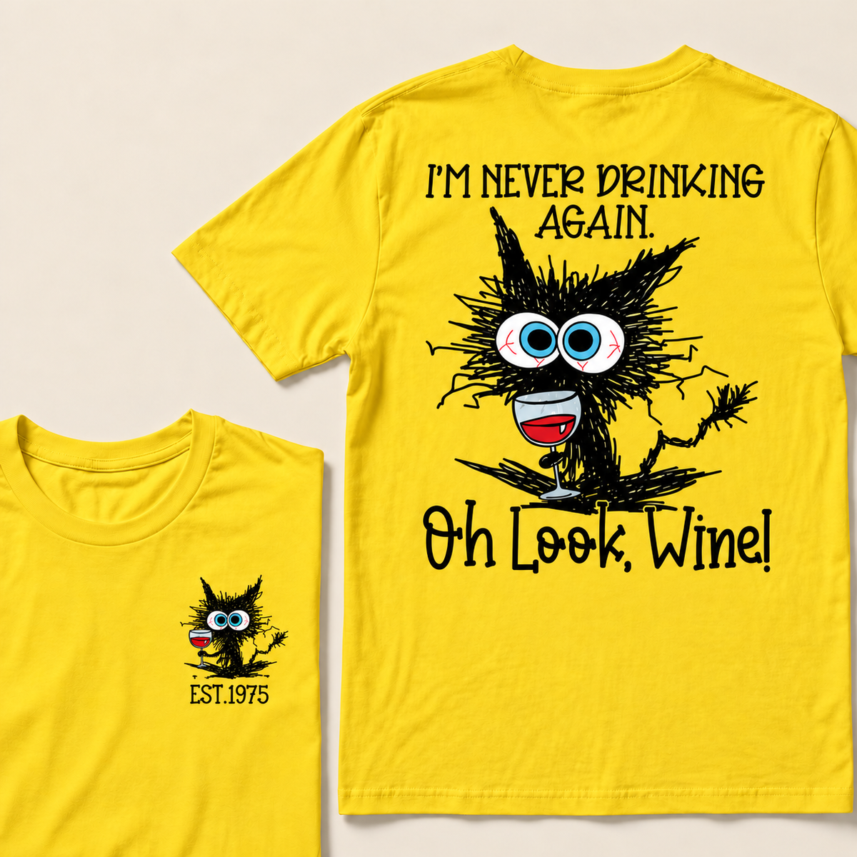 I'm Never Drinking Again. Oh Look, Wine! Custom Year T-shirt