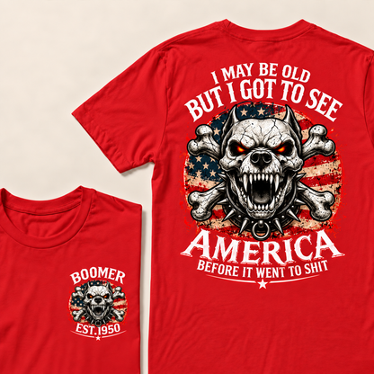 I May Be Old But I Got To See America Before It Went To Shit Custom Year T-shirt