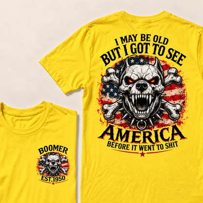 I May Be Old But I Got To See America Before It Went To Shit Custom Year T-shirt