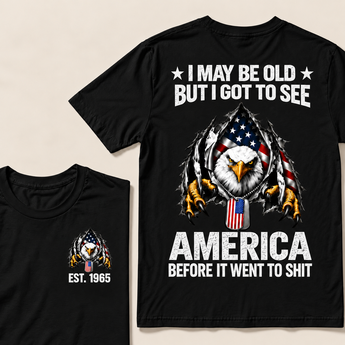 I May Be Old But I Got To See America Before It Went To Shit Custom Year T-shirt