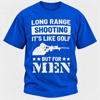 Long Range Shooting It's Like Golf But For Men T-shirt