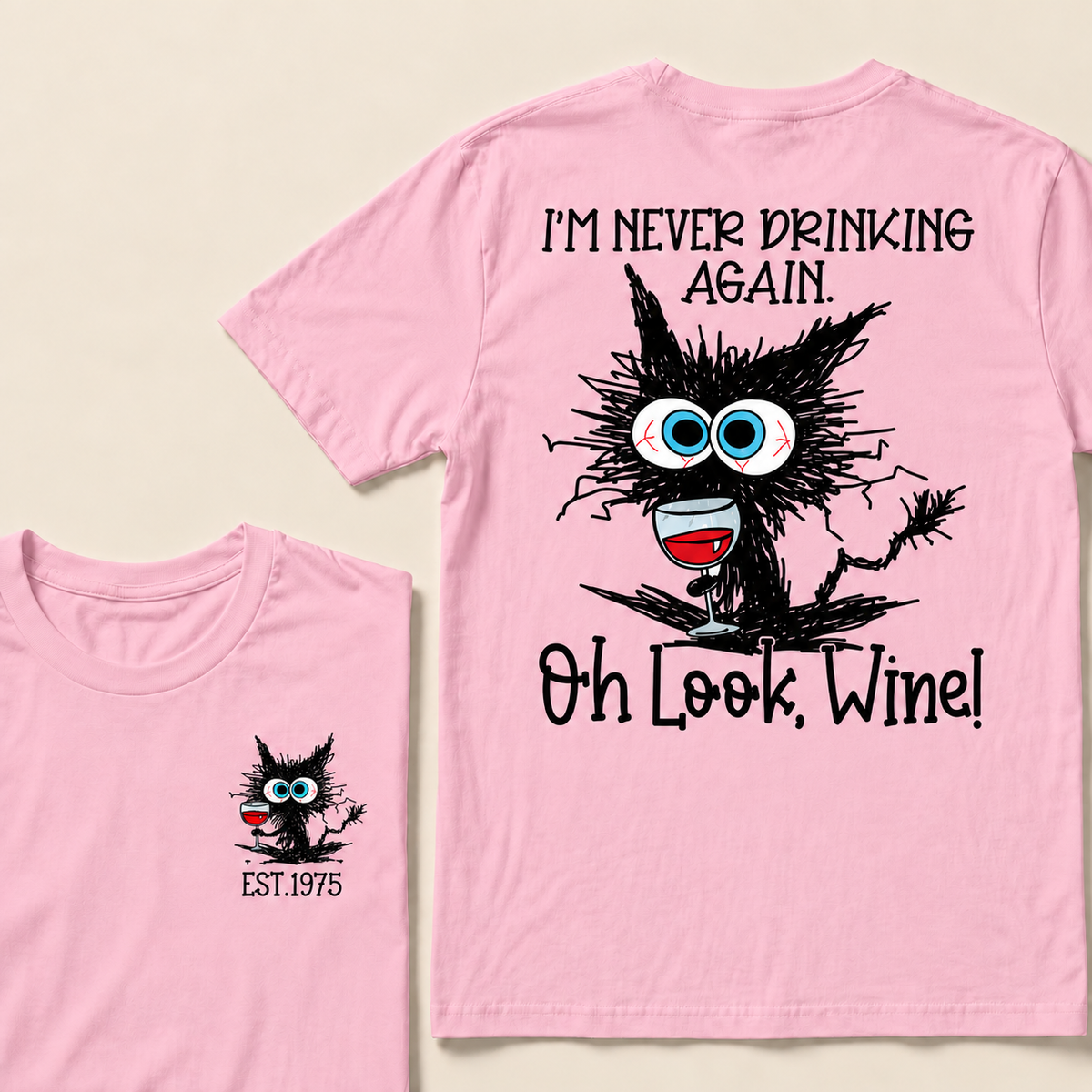 I'm Never Drinking Again. Oh Look, Wine! Custom Year T-shirt