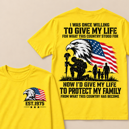 I Was Once Willing To Give My Life For What This Country Stood For  Now I'd Give My Life To Protect My Family From What This Country Has Become Custom Year T-shirt