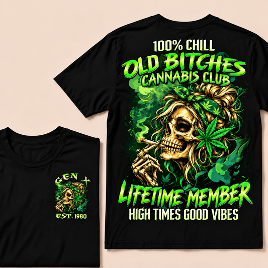 100% Chill Old Bitches Cannabis Club Lifetime Member High Times Good Vibes Custom Year T-shirt