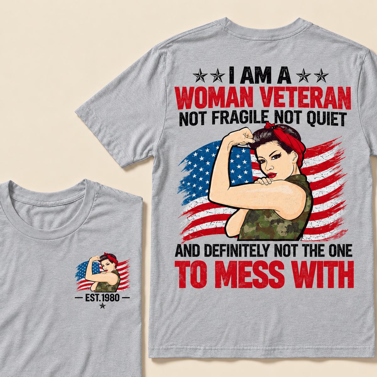 I Am A Woman Veteran Not Fragile Not Quiet And Definitely Not The One To Mess With Custom Year T-shirt