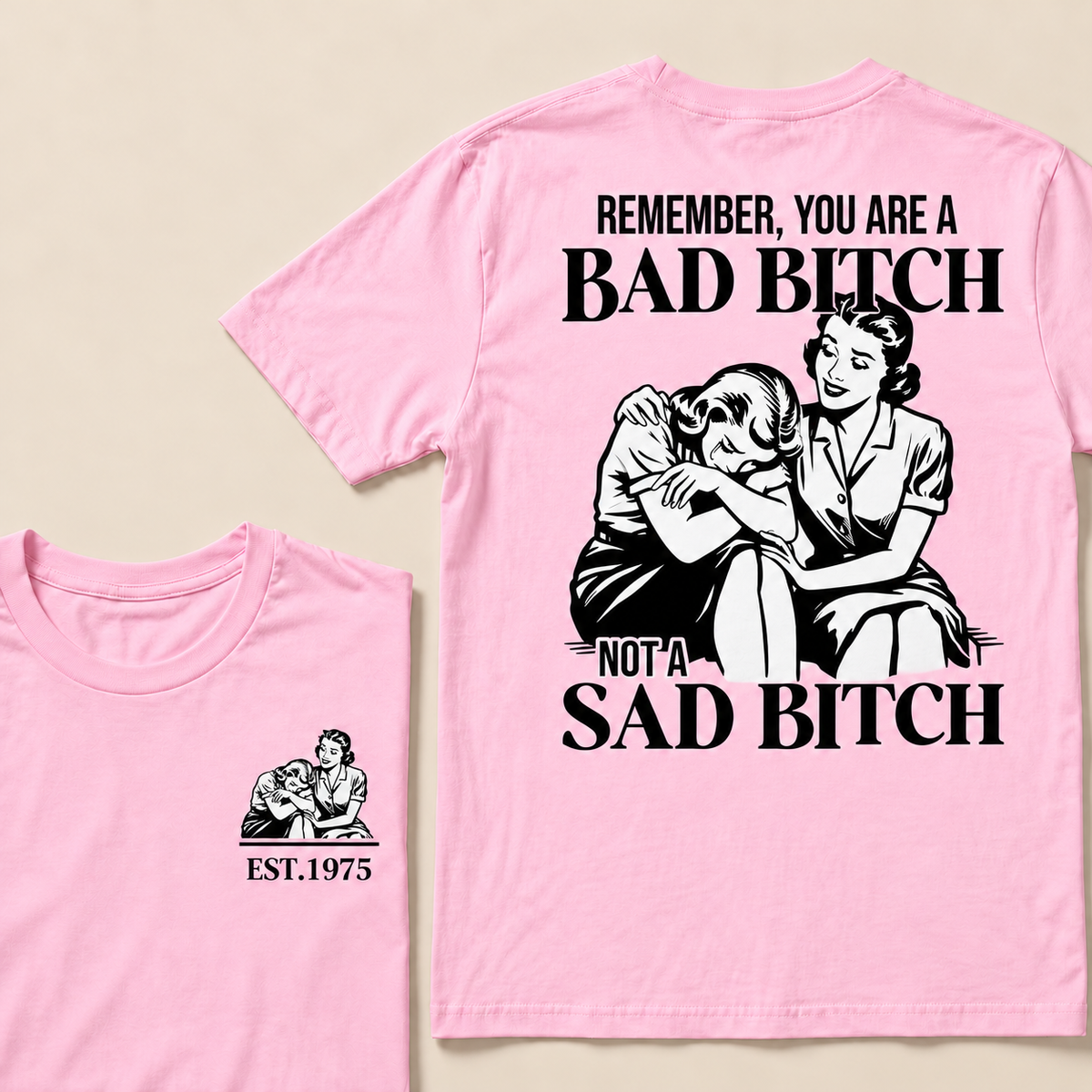 Remember, You Are A Bad Bitch Not A Sad Bitch Custom Year T-shirt