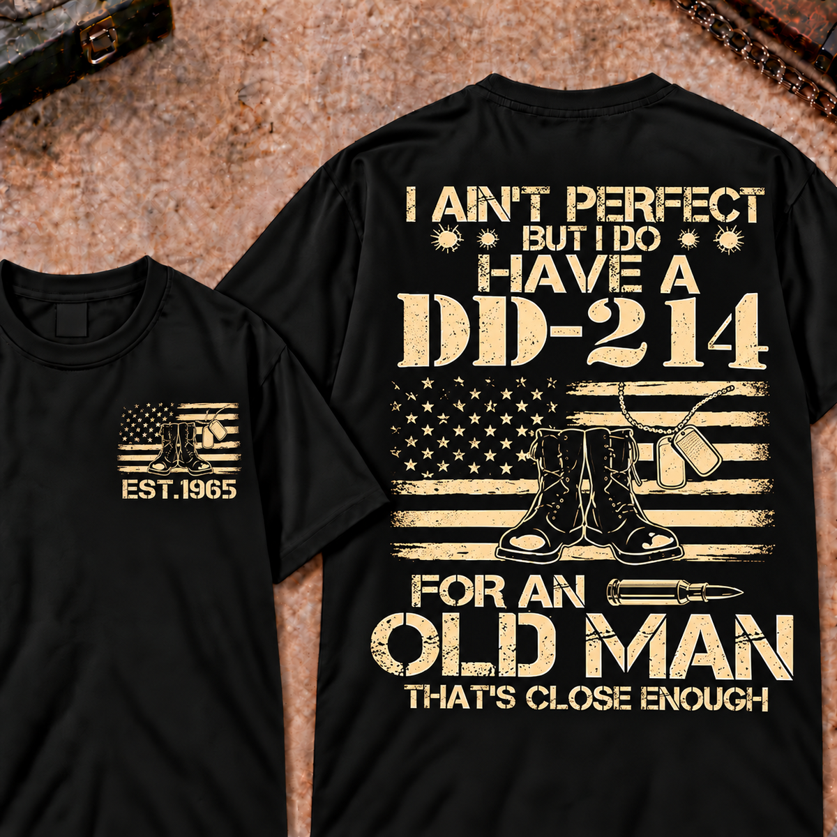 I Ain't Perfect But I Do Have A DD-214 For An Old Man That's Close Enough Custom Your Year Tee