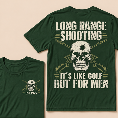 Long Range Shooting It's Like Golf But For Men Custom Year T-shirt