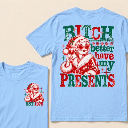 Bitch Better Have My Presents Custom Year T-shirt