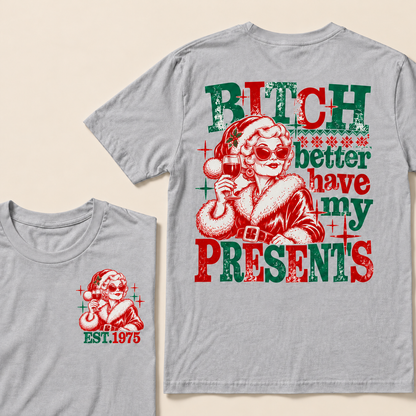Bitch Better Have My Presents Custom Year T-shirt