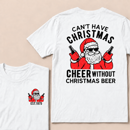 Can't Have Christmas Cheer Without Christmas Beer Custom Year T-shirt
