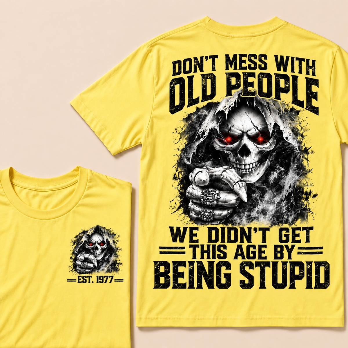 Don't Mess With Old People We Didn't Get This Age By Being Stupid Custom Year T-shirt