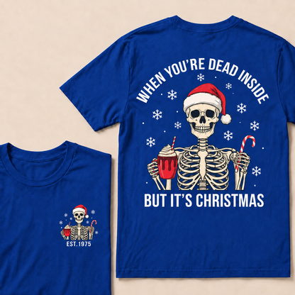When You're Dead Inside But It's Christmas Custom Year T-shirt