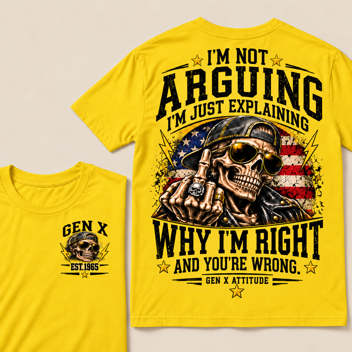 Custom EST.Year IM NOT  ARGUINGWHY IM RIGHT  AND YOU'RE WRONG.  GEN X ATTITUDE Tee