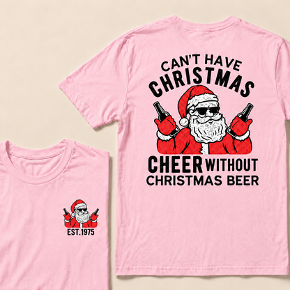 Can't Have Christmas Cheer Without Christmas Beer Custom Year T-shirt