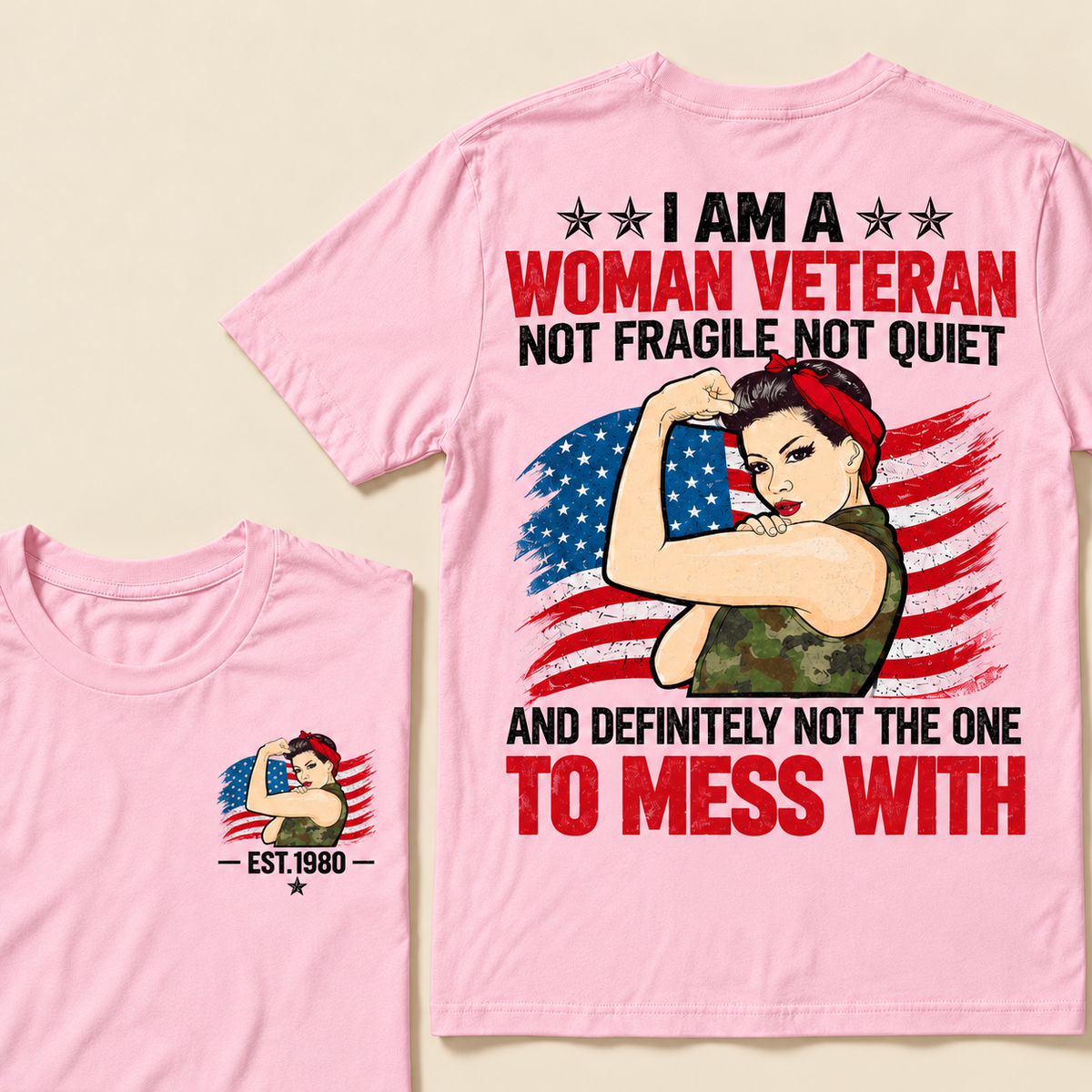 I Am A Woman Veteran Not Fragile Not Quiet And Definitely Not The One To Mess With Custom Year T-shirt