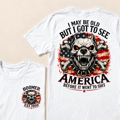 I May Be Old But I Got To See America Before It Went To Shit Custom Year T-shirt
