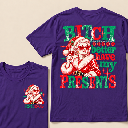 Bitch Better Have My Presents Custom Year T-shirt