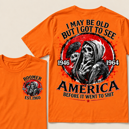 I May Be Old But I Got To See America Before It Went To Shit Custom Year T-shirt
