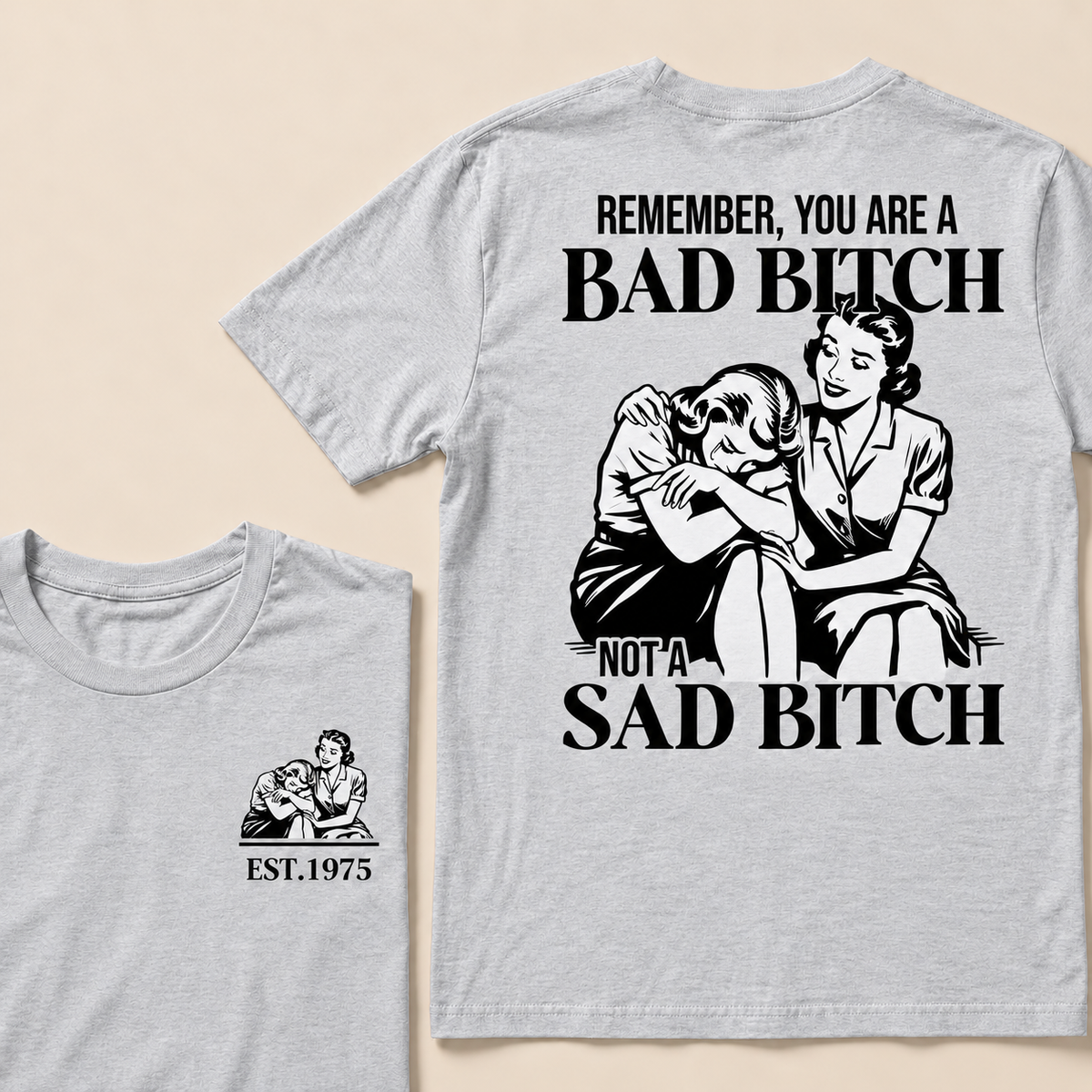 Remember, You Are A Bad Bitch Not A Sad Bitch Custom Year T-shirt