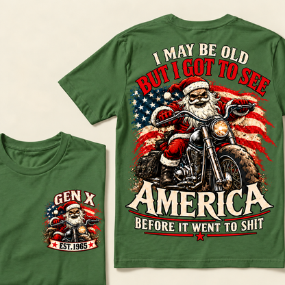 I May Be Old But I Got To See America Before It Went To Shit Custom Year T-shirt
