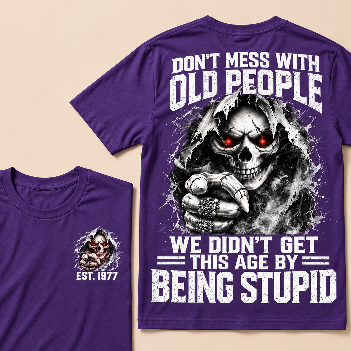Don't Mess With Old People We Didn't Get This Age By Being Stupid Custom Year T-shirt