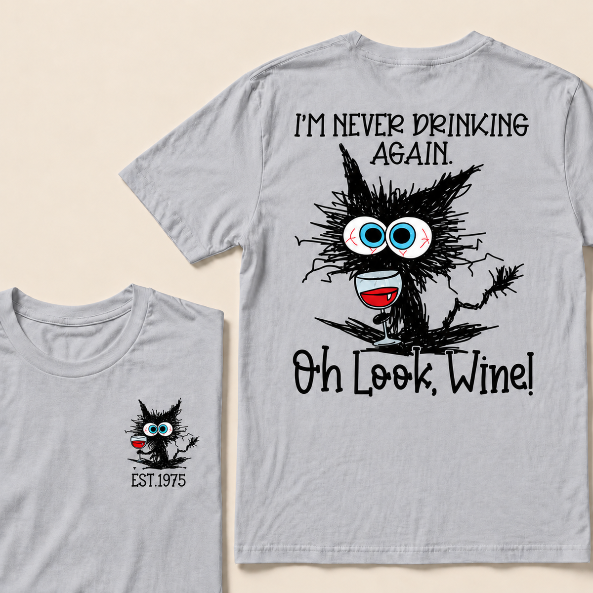 I'm Never Drinking Again. Oh Look, Wine! Custom Year T-shirt