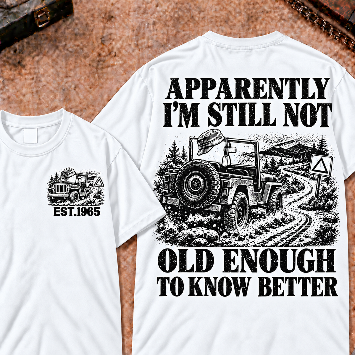 Apparently I'm Still Not Old Enough To Know Better Funny T-Shirt