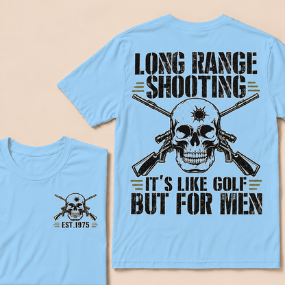 Long Range Shooting It's Like Golf But For Men Custom Year T-shirt