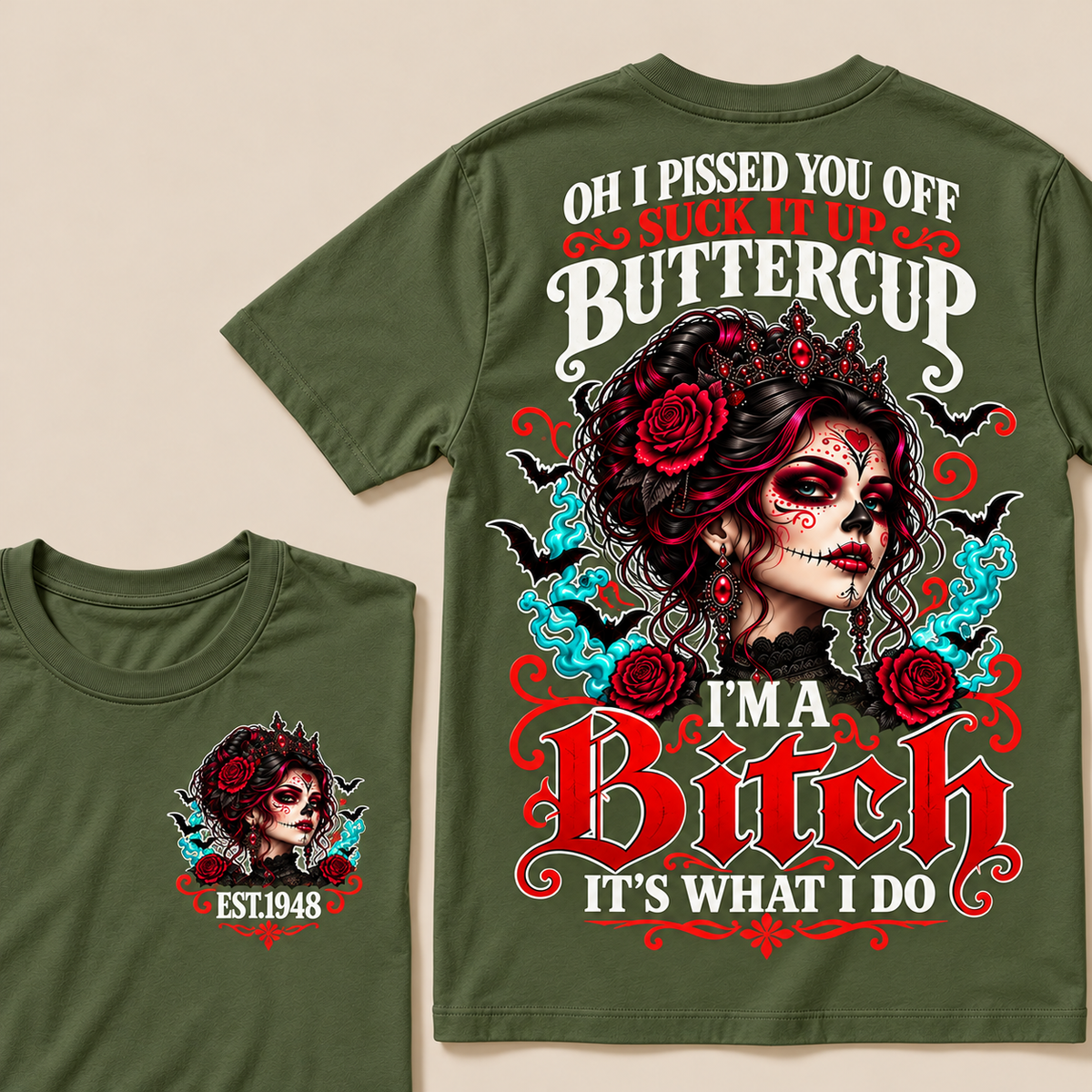 Oh I Pissed You Off Suck It Up Buttercup I'm A Bitch It's What I Do Custom Year Tops