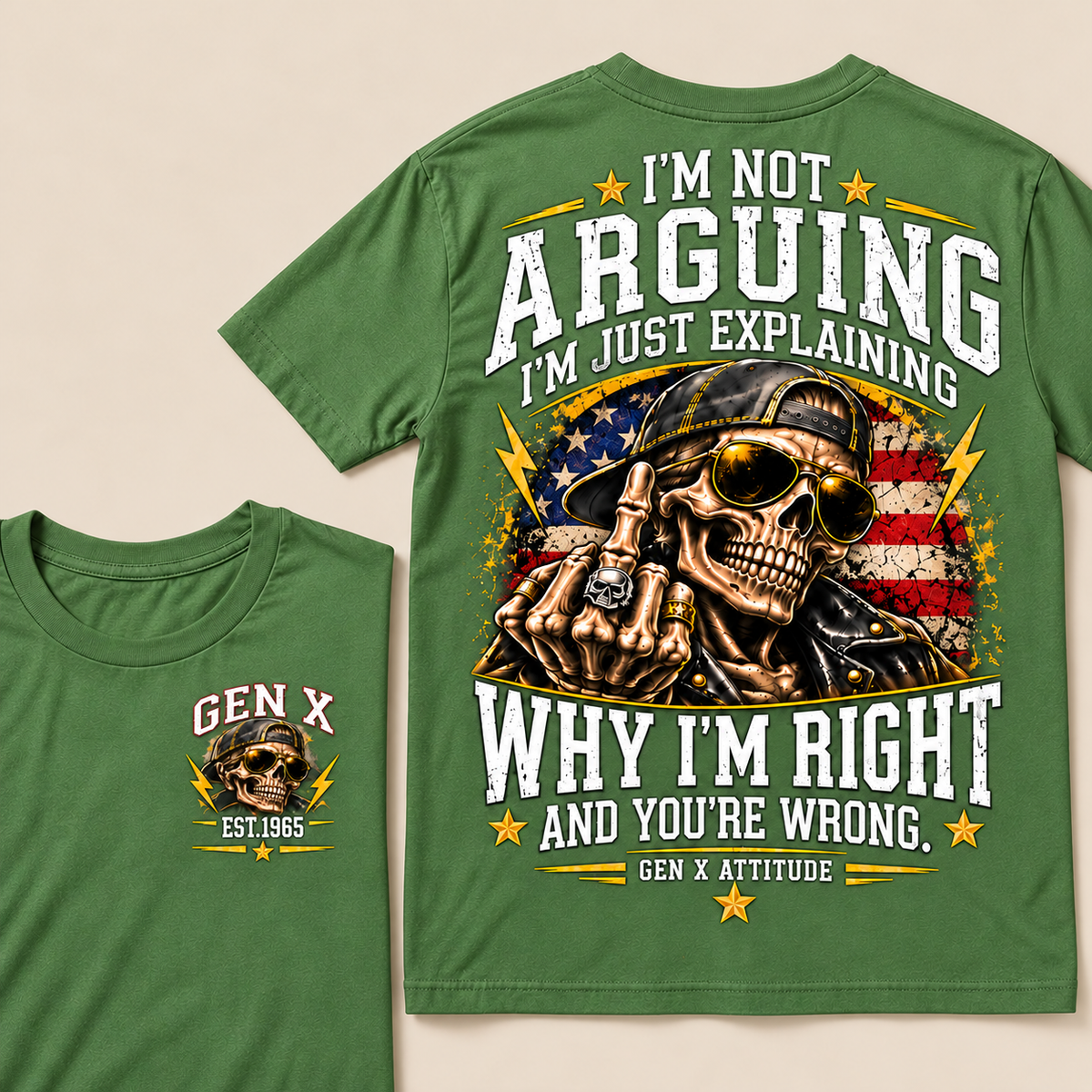 Custom EST.Year IM NOT  ARGUINGWHY IM RIGHT  AND YOU'RE WRONG.  GEN X ATTITUDE Tee