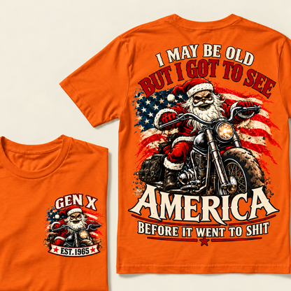 I May Be Old But I Got To See America Before It Went To Shit Custom Year T-shirt