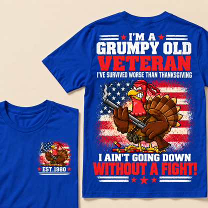 I'm A Grumpy Old Veteran I've Survived Worse Than Thanksgiving I Ain't Going Down Without A Fight! Custom Year T-shirt