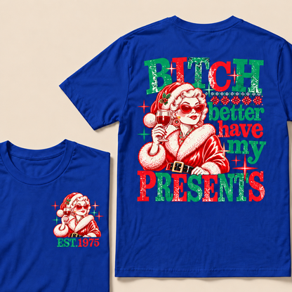 Bitch Better Have My Presents Custom Year T-shirt