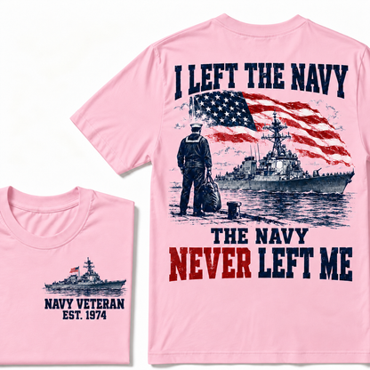 I Left The Navy The Navy Never Left Me Custom Year T-shirt