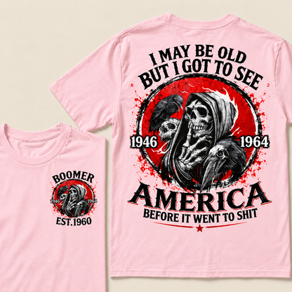 I May Be Old But I Got To See America Before It Went To Shit Custom Year T-shirt