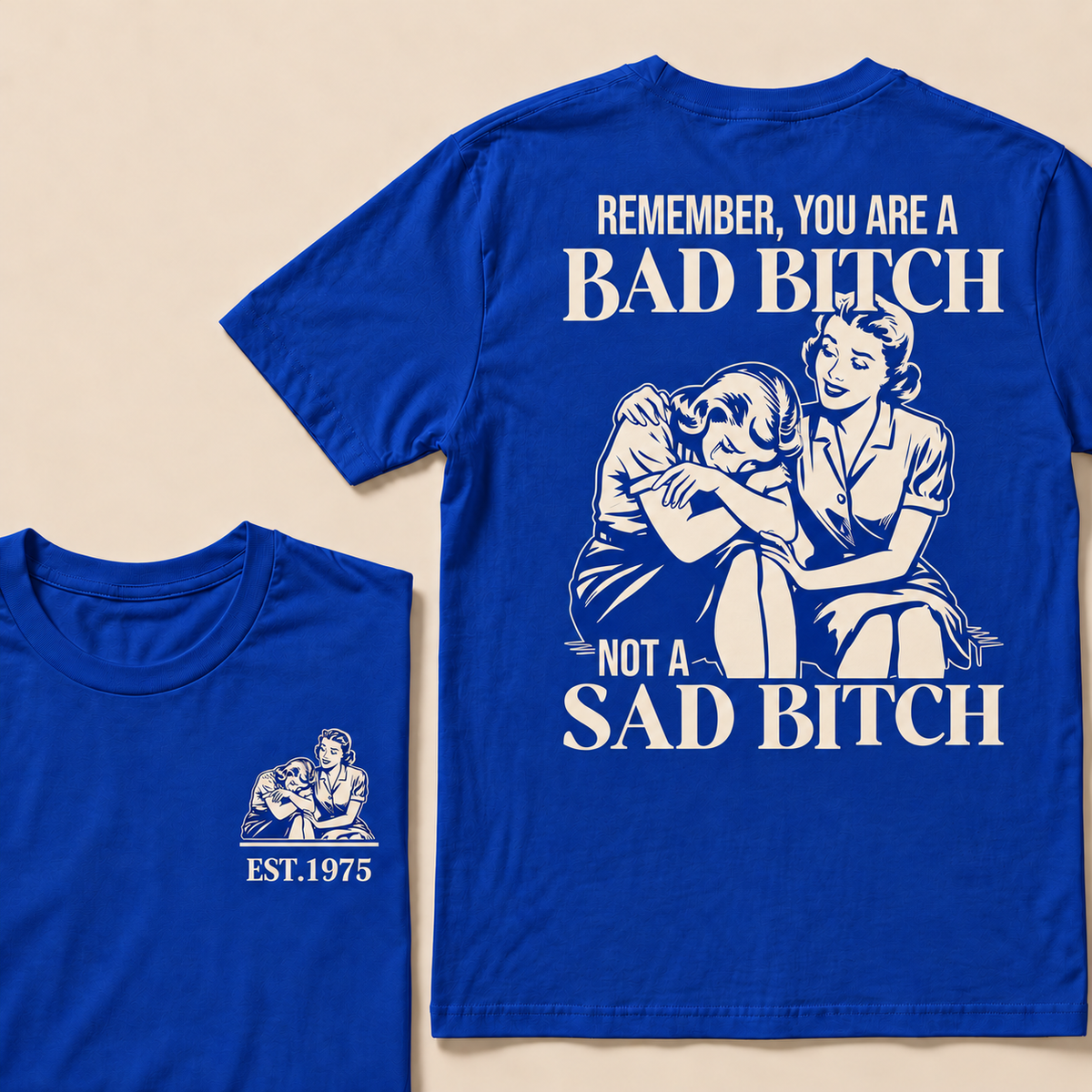 Remember, You Are A Bad Bitch Not A Sad Bitch Custom Year T-shirt